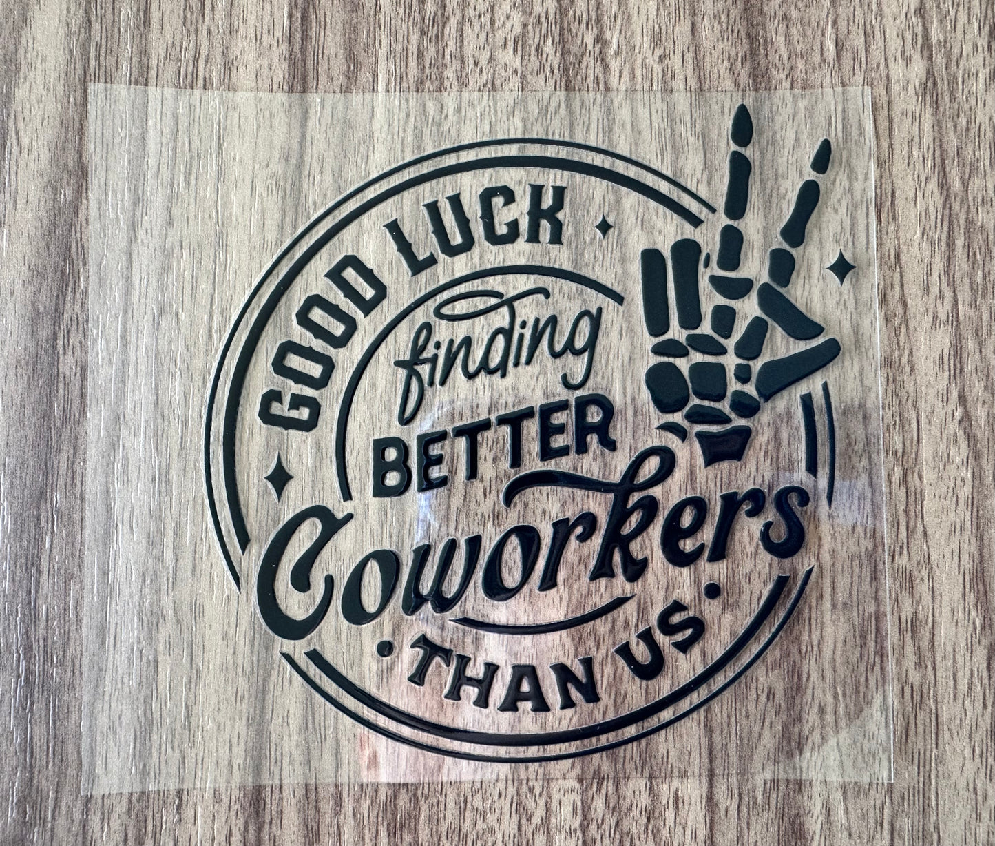 Funny Better Coworkers Decal