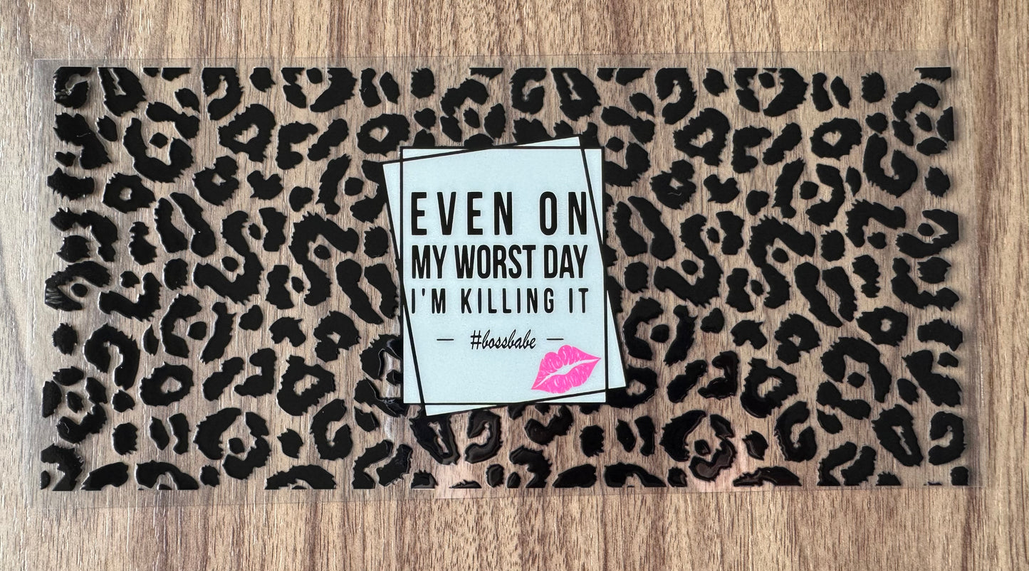 Even on My Worst Day Cup Wrap