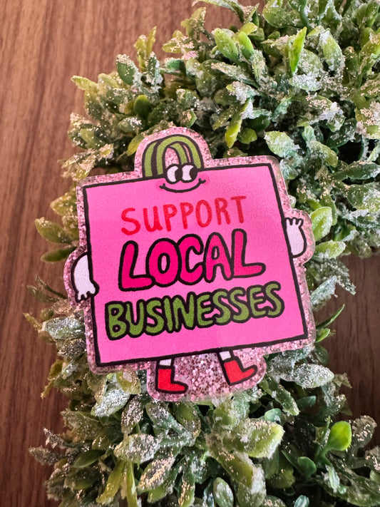 Support Local Businesses Acrylic