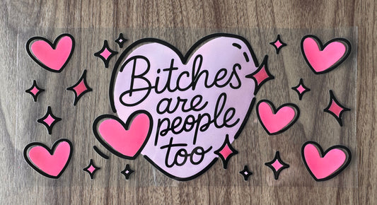 Bitches Are People Too Cup Wrap