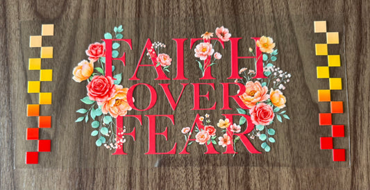 Flowery Faith Over Fear Cup Wrap