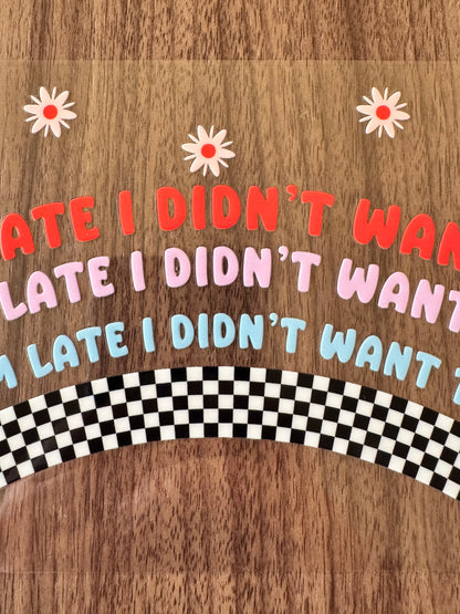 Didn’t Want To Come Cup Wrap