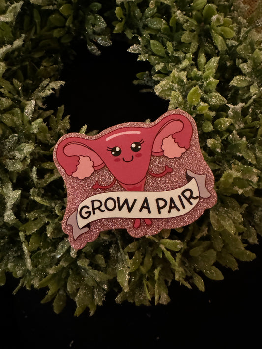 Grow a Pair Acrylic