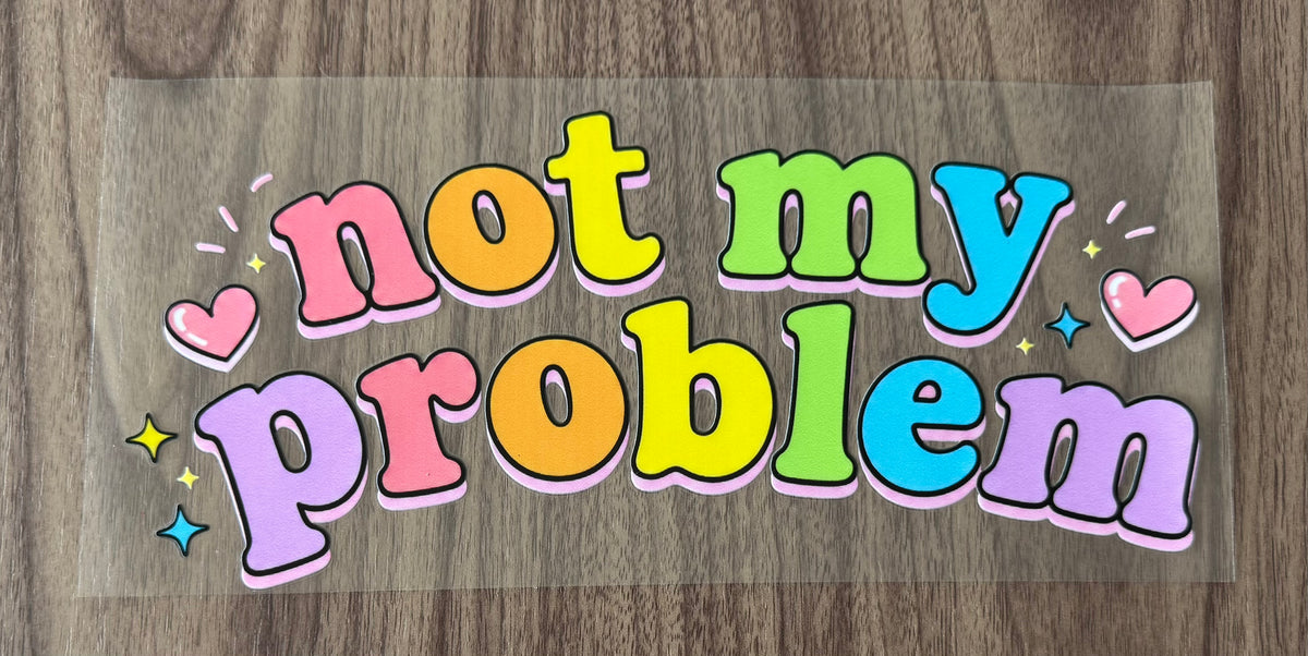 Not My Problem Cup Wrap