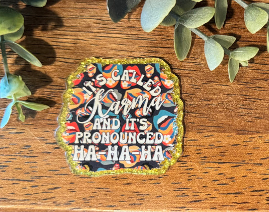 Karma Ha Ha Ha Acrylic