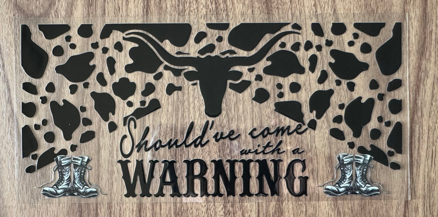 Should’ve Come With A Warning Cup Wrap