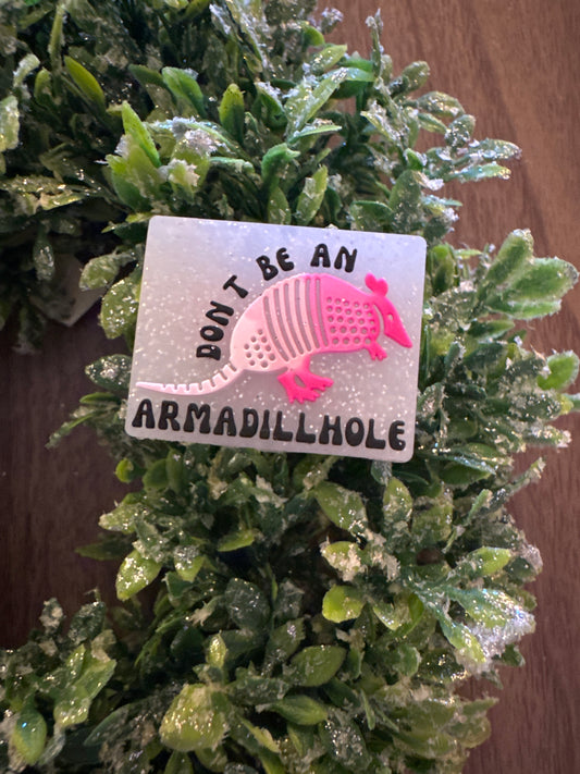 Don’t Be An Armadillhole Focal