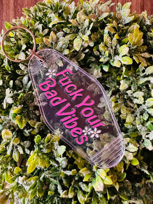 F Your Bad Vibes Keychain