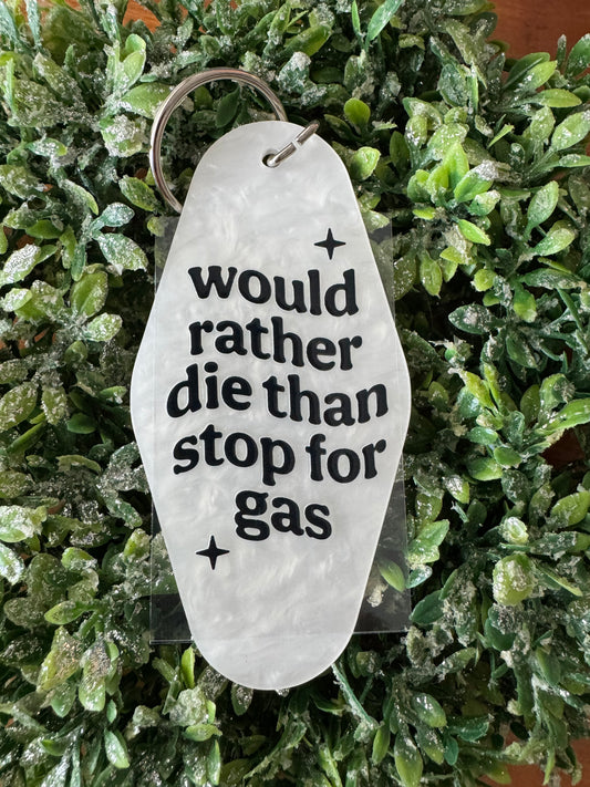 Rather Die Than Stop for Gas Keychain Decal