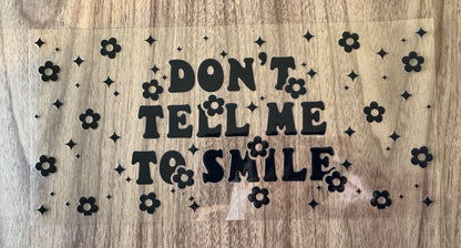 Don’t Tell Me To Smile Cup Wrap