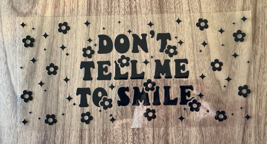 Don’t Tell Me To Smile Cup Wrap