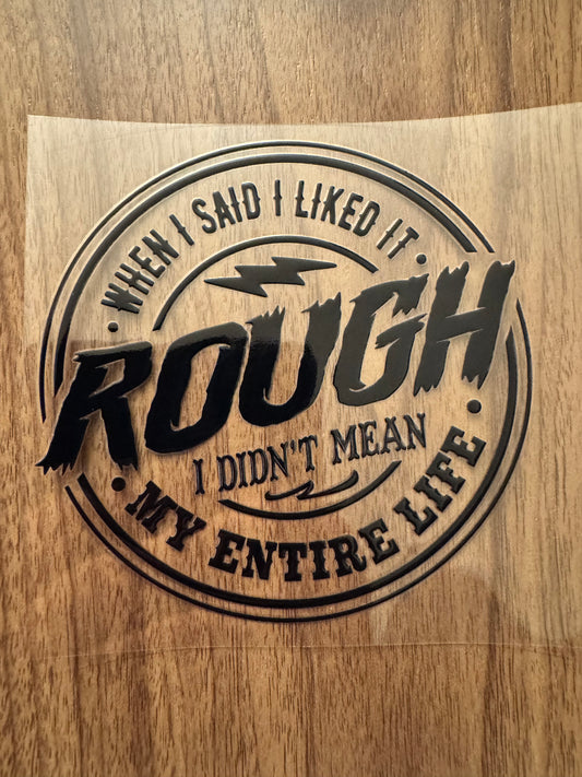 Like it Rough Decal