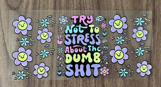 Don’t Stress Dumb Sh** Cup Wrap