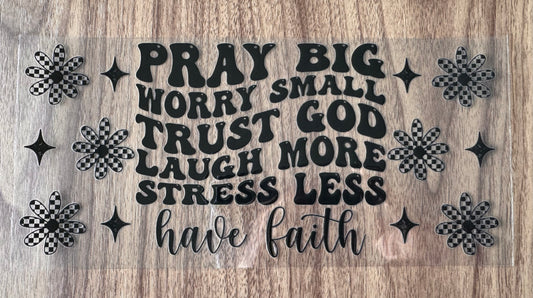 Pray Big Worry Small Cup Wrap