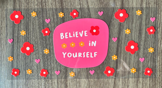 Believe in Yourself Cup Wrap