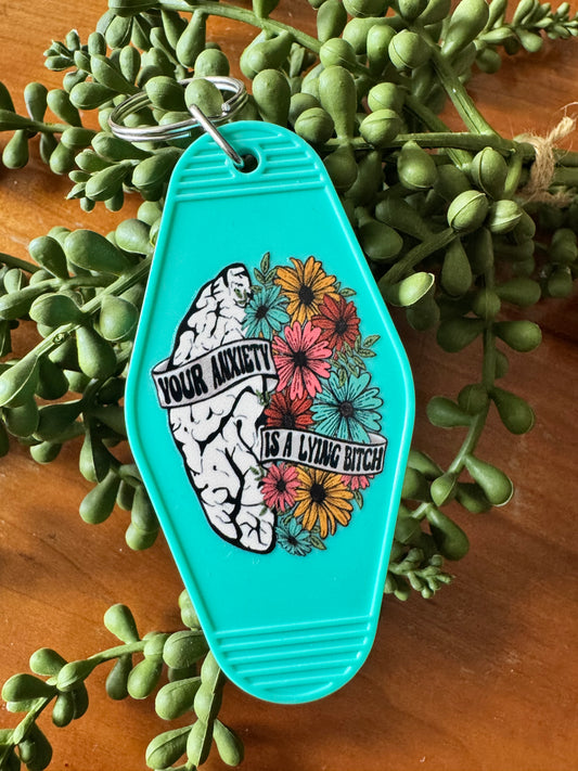 Your Anxiety Is A Lying B Keychain