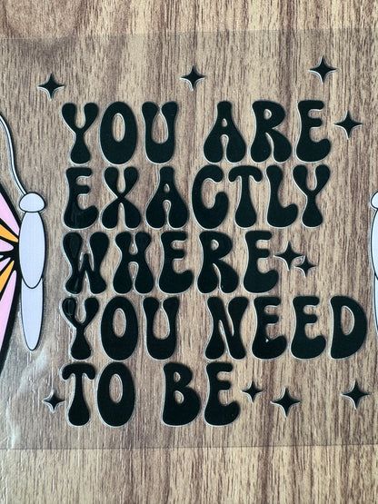 Where You Need To Be Cup Wrap