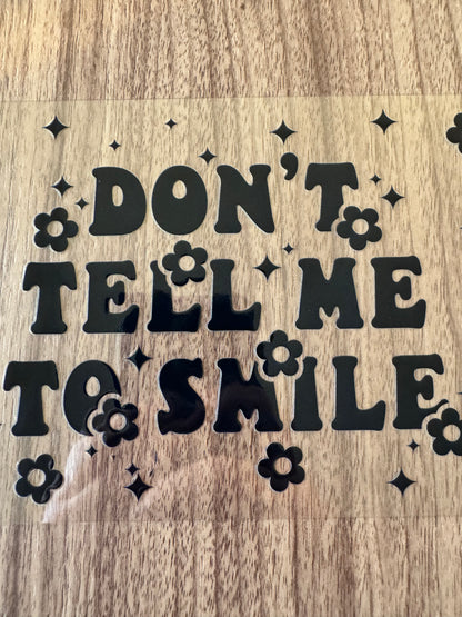 Don’t Tell Me To Smile Cup Wrap